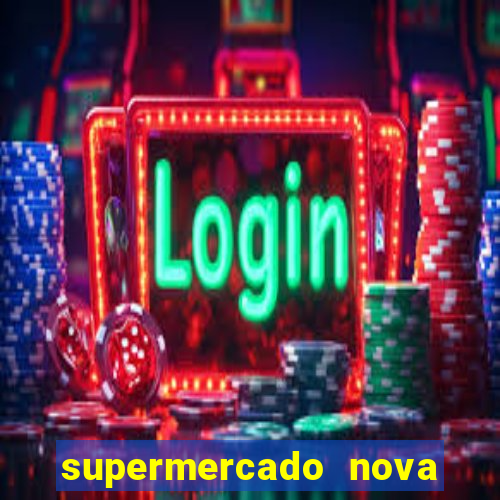 supermercado nova gera  o vila cisper